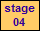 stage
04