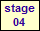 stage
04